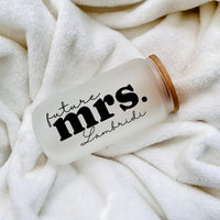 Future Mrs Tumbler, Mrs Glass Cup, Engagement Gift, Custom Engagement Gift, Fiancé Bride to be Gift, Mrs Custom Glass Tumbler,New Bride Gift